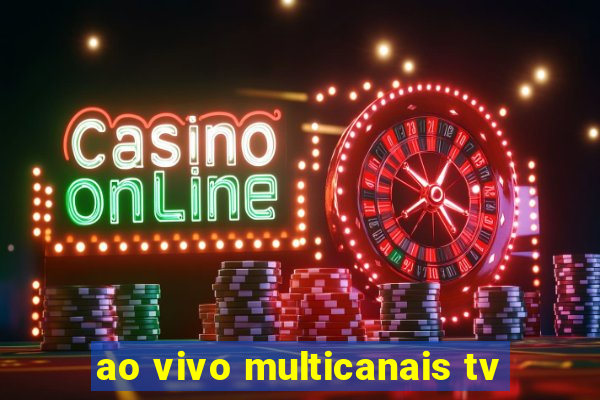 ao vivo multicanais tv